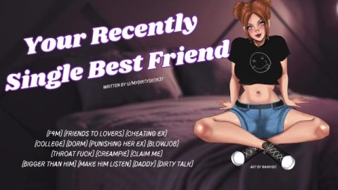 Your recently Single best Friend